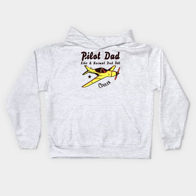 Pilot Dad Like A Normal Dad But Cooler Kids Hoodie by Splaro